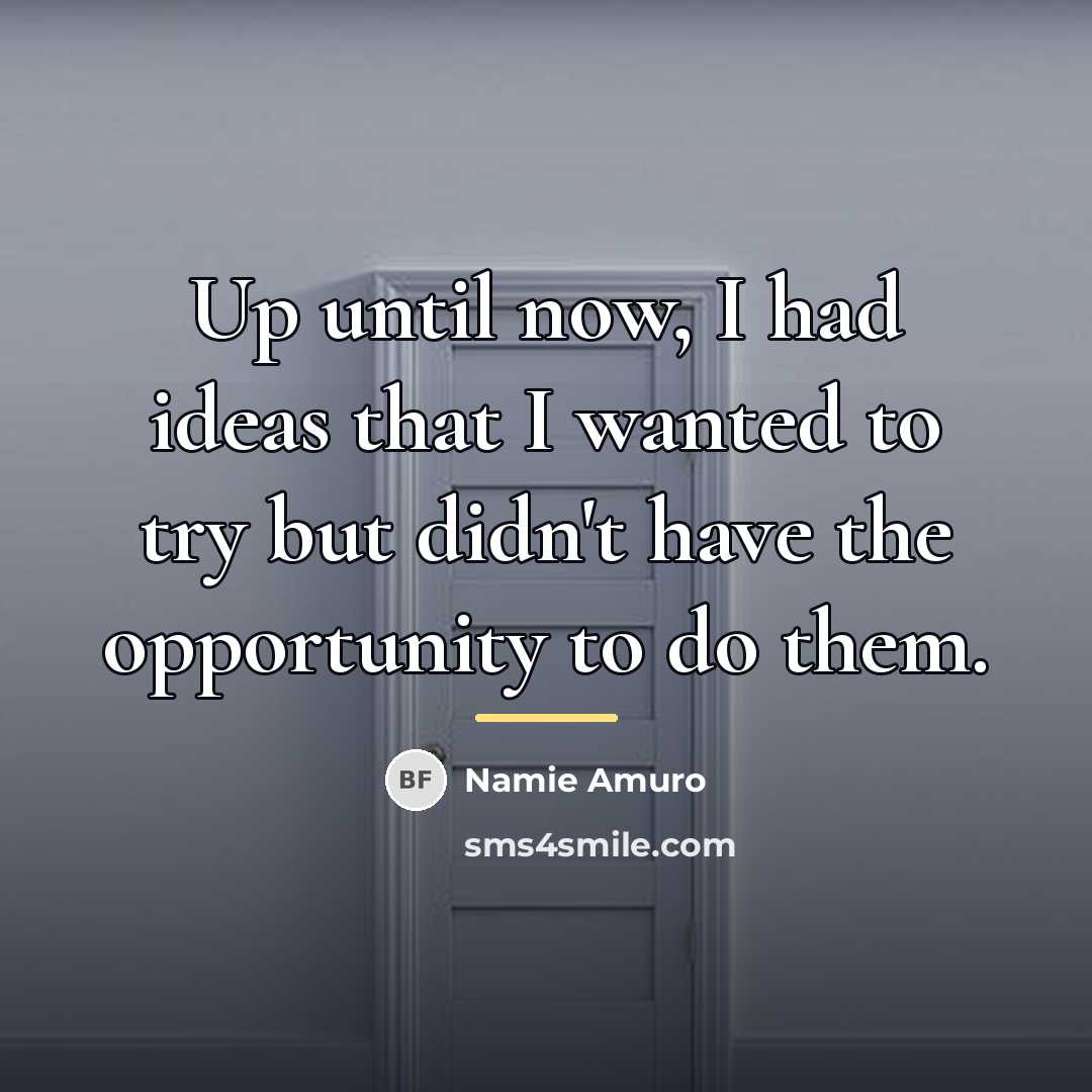 “Up until now, I had ideas that I wanted to…” quote by Namie Amuro