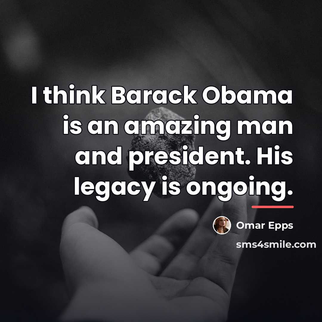 “I think Barack Obama is an amazing man and president.…” quote by Omar Epps