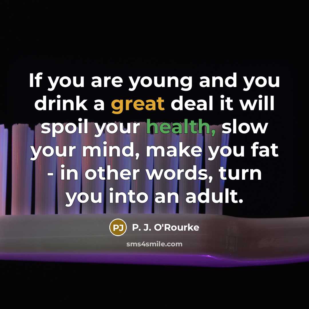 “If you are young and you drink a great deal…” quote by P. J. O'Rourke