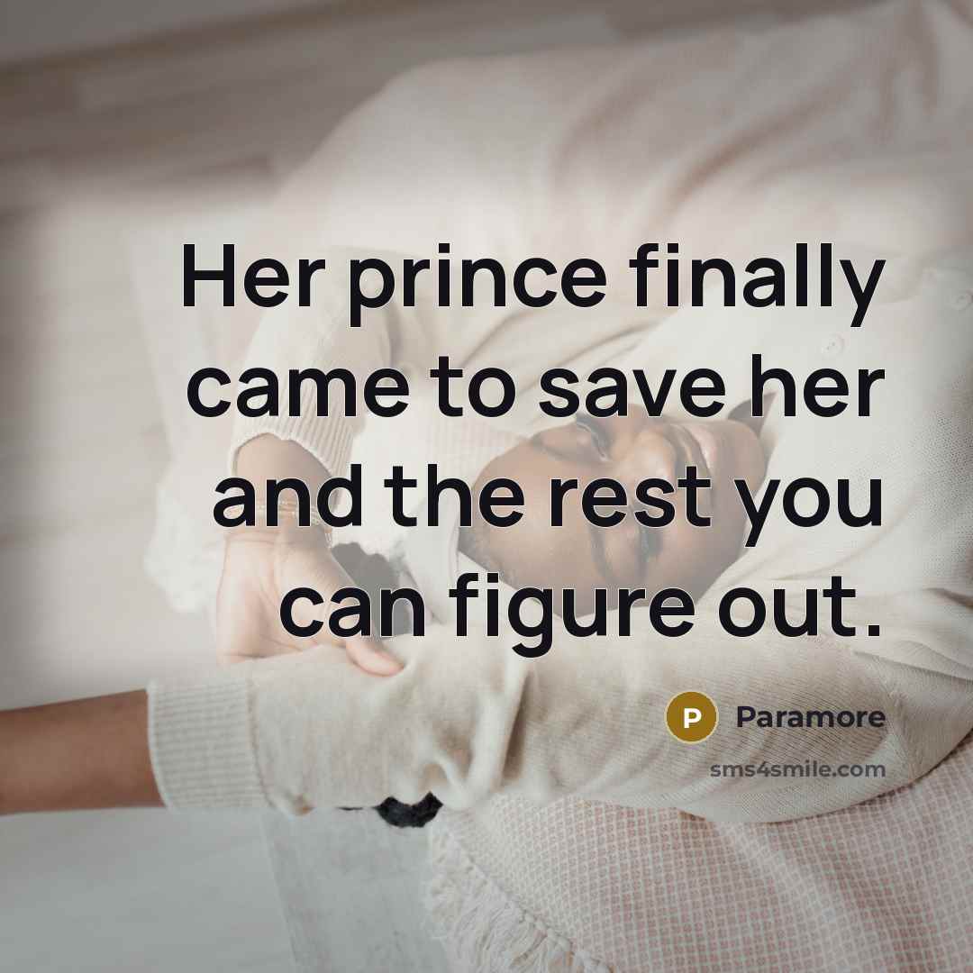 “Her prince finally came to save her and the rest…” quote by Paramore