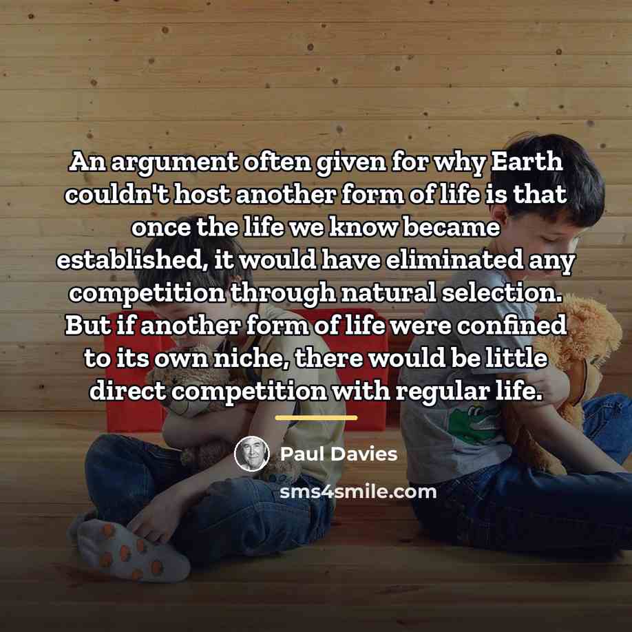 “An argument often given for why Earth couldn't host another…” quote by Paul Davies