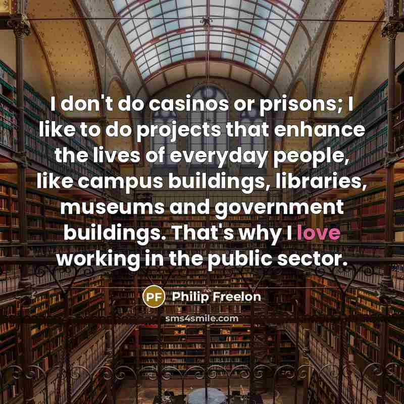 “I don't do casinos or prisons; I like to do…” quote by Philip Freelon