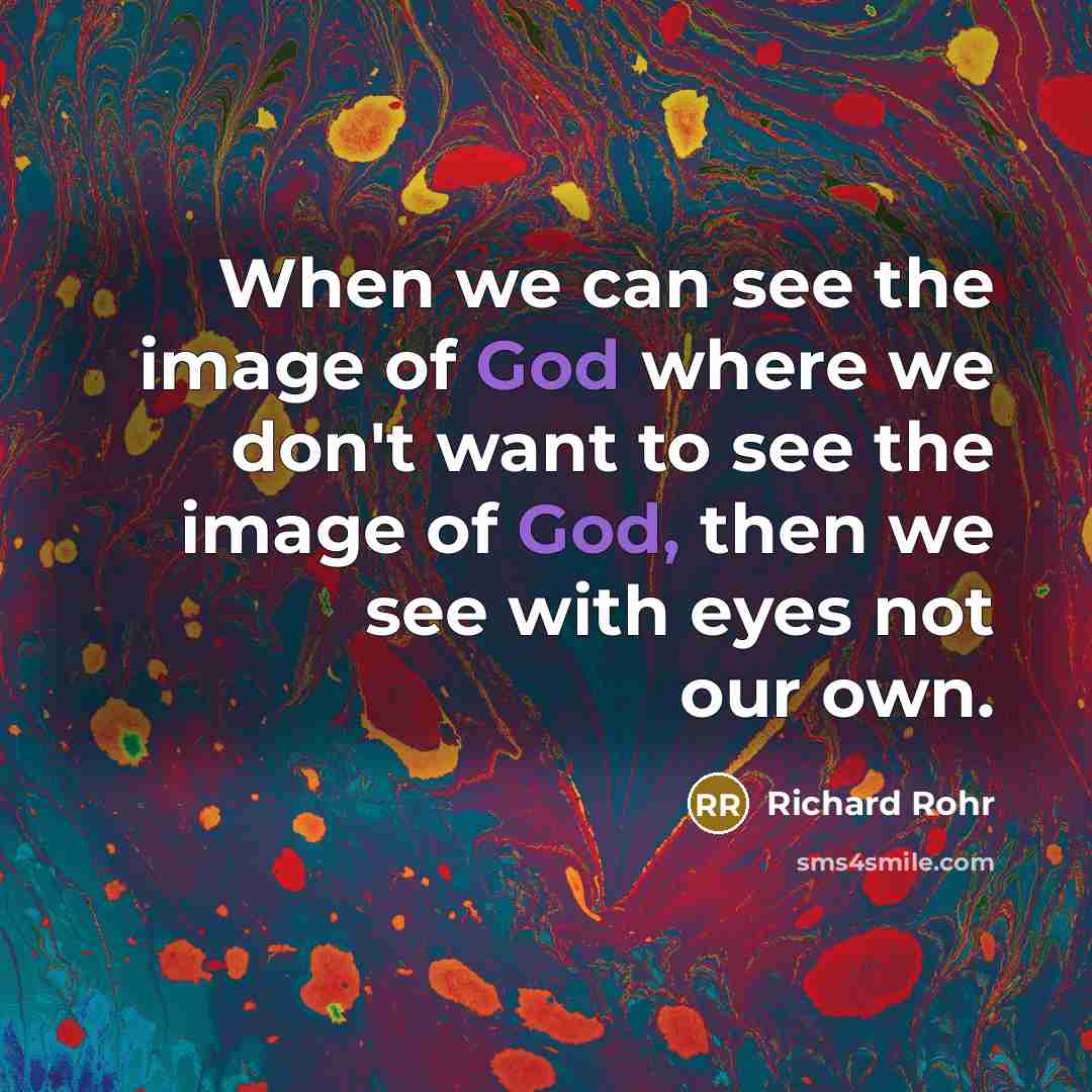 “When we can see the image of God where we…” quote by Richard Rohr
