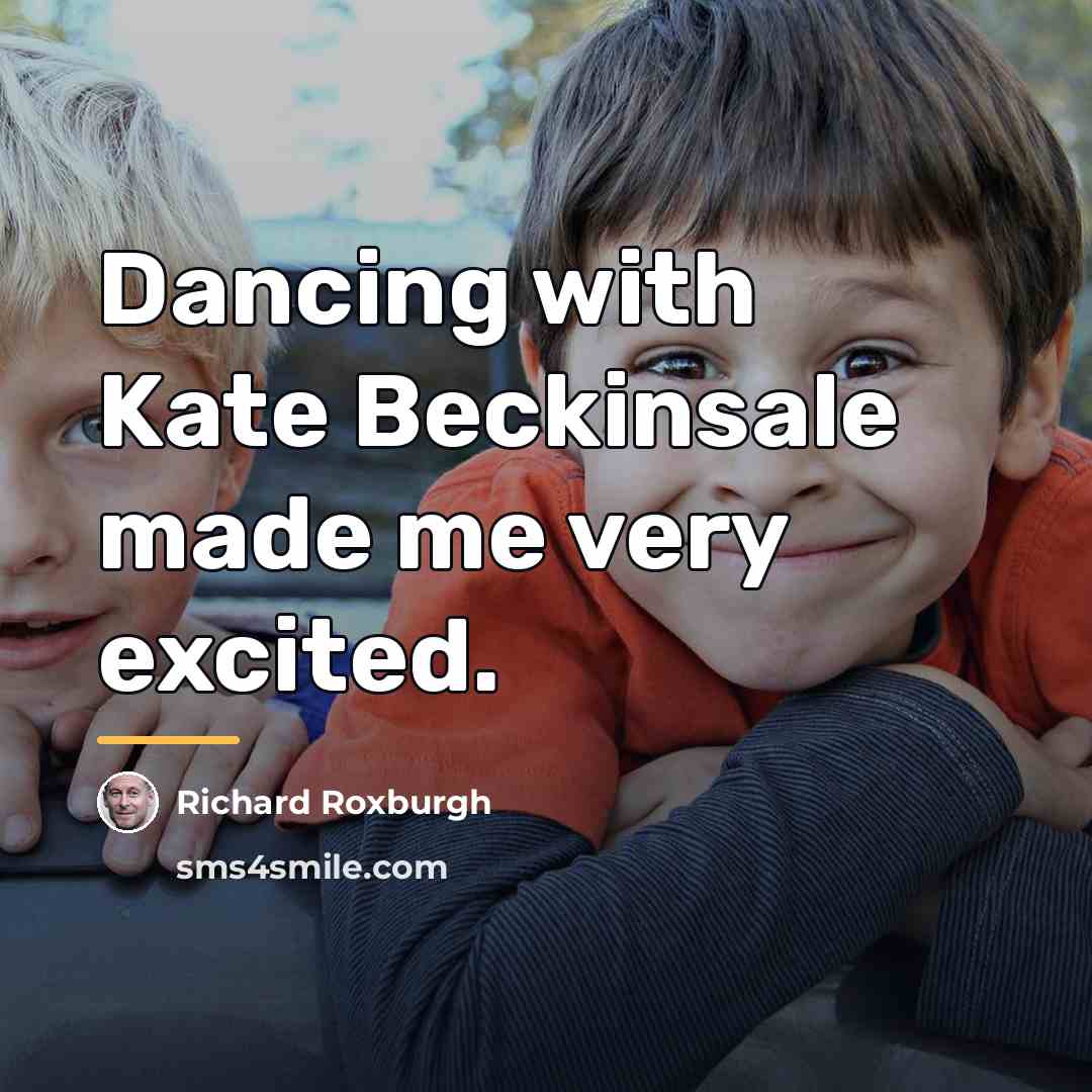 “Dancing with Kate Beckinsale made me very excited.…” quote by Richard Roxburgh