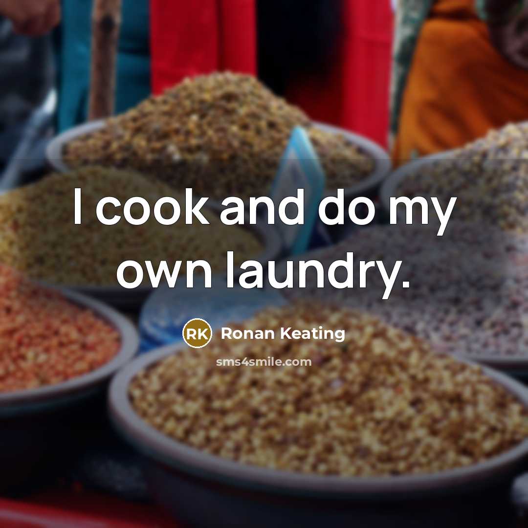 “I cook and do my own laundry.…” quote by Ronan Keating