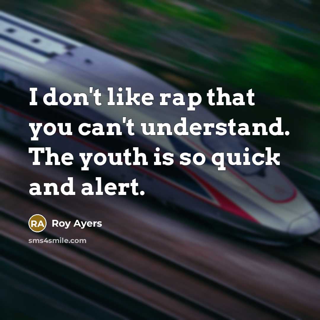 “I don't like rap that you can't understand. The youth…” quote by Roy Ayers