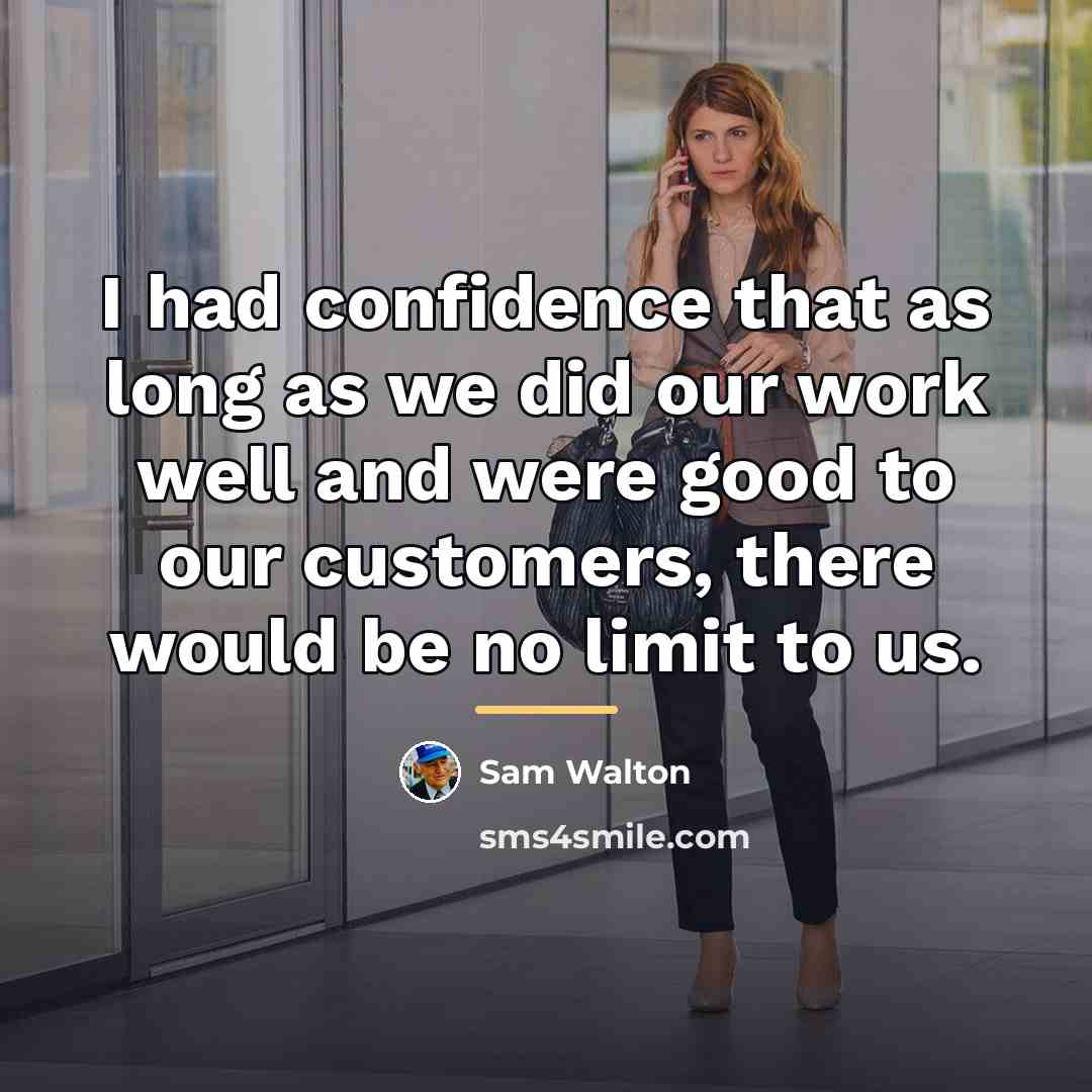 “I had confidence that as long as we did our…” quote by Sam Walton