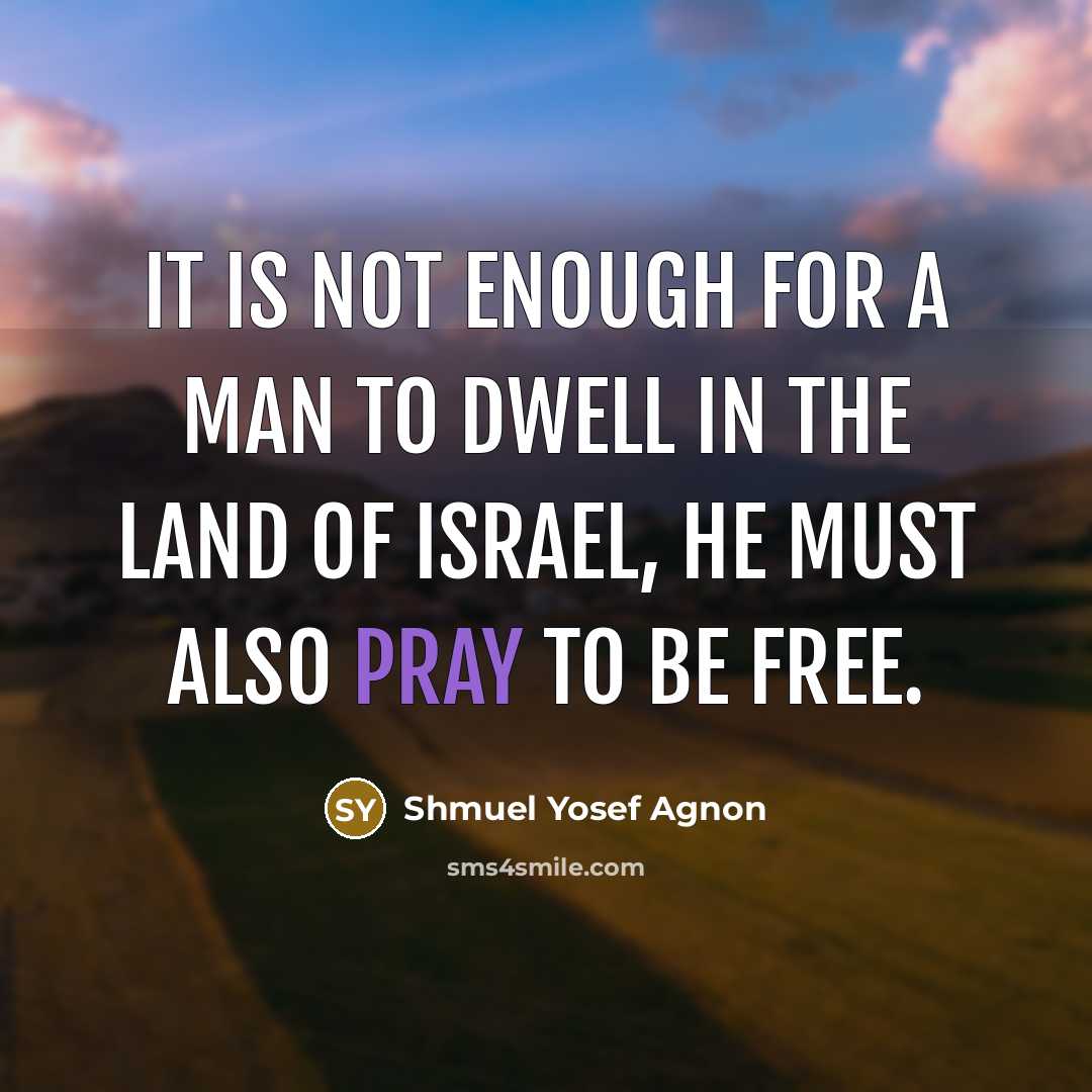 “It is not enough for a man to dwell in…” quote by Shmuel Yosef Agnon