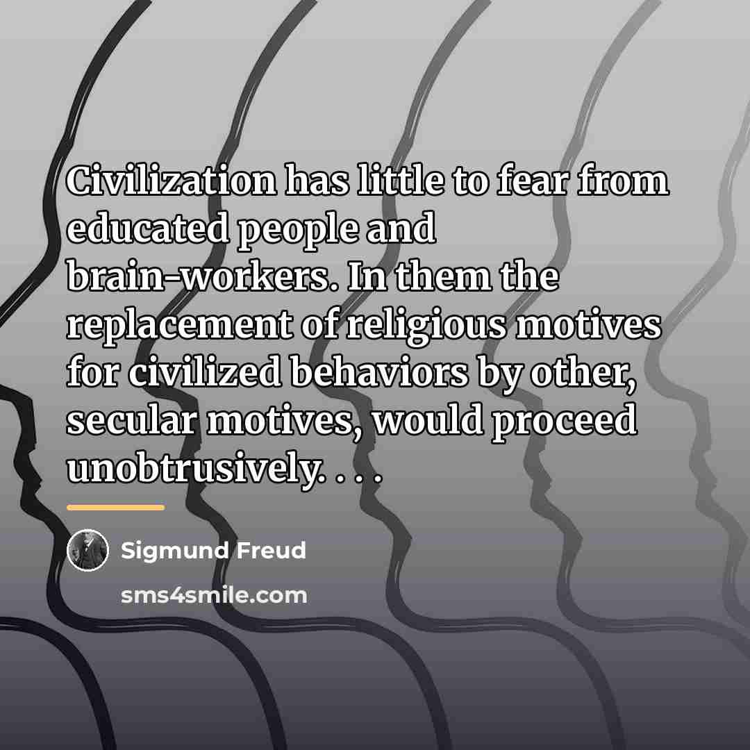“Civilization has little to fear from educated people and brain-workers.…” quote by Sigmund Freud