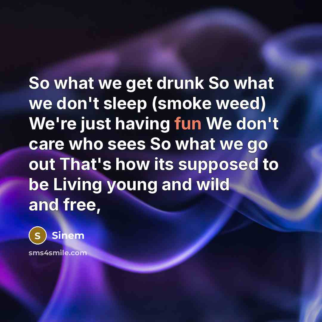 “So what we get drunk So what we don't sleep…” quote by Sinem
