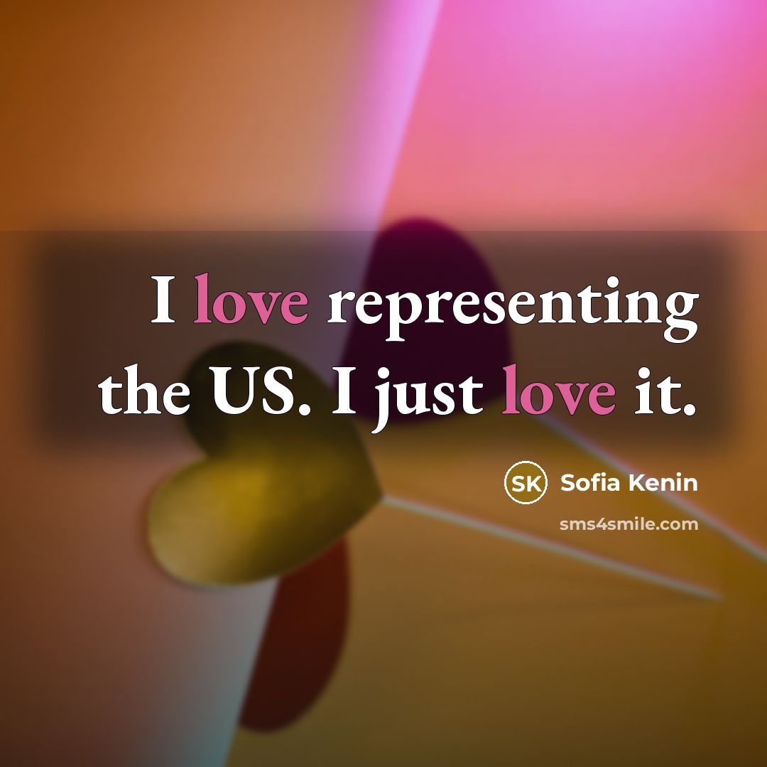 “I love representing the US. I just love it.” quote by Sofia Kenin