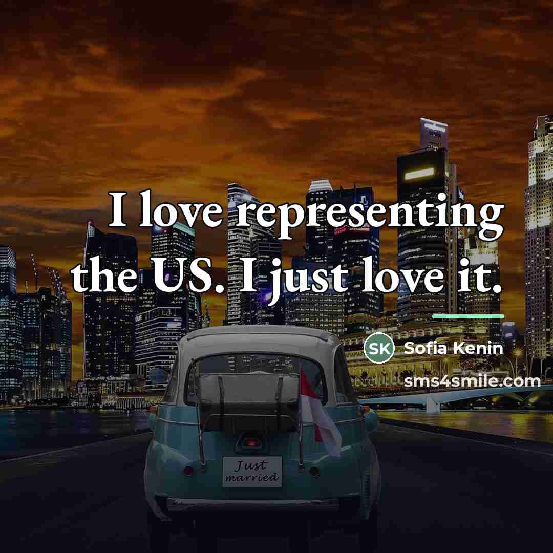 “I love representing the US. I just love it.…” quote by Sofia Kenin