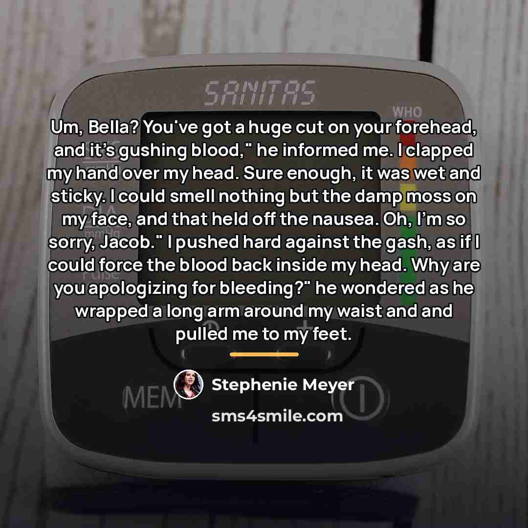 “Um, Bella? You've got a huge cut on your forehead,…” quote by Stephenie Meyer