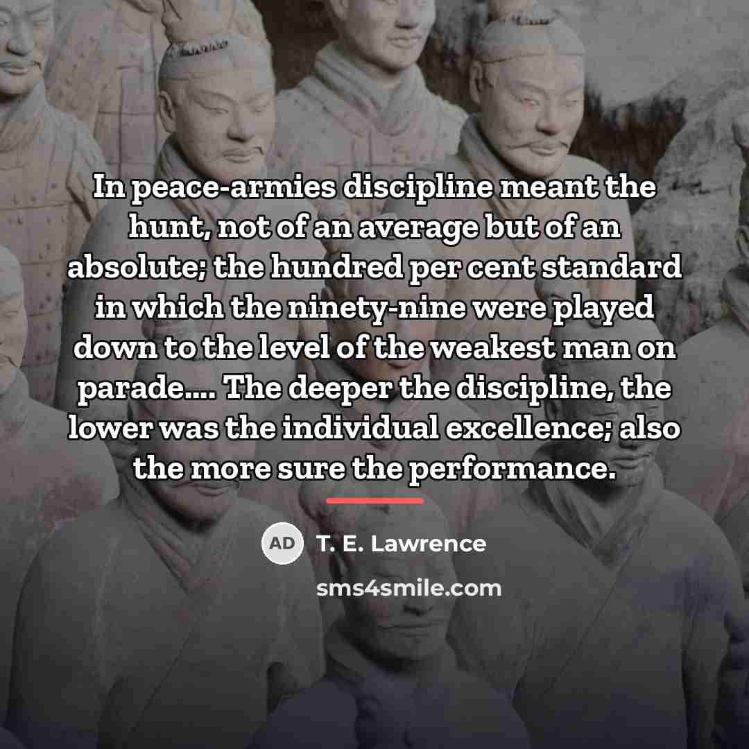 “In peace-armies discipline meant the hunt, not of an average…” quote by T. E. Lawrence