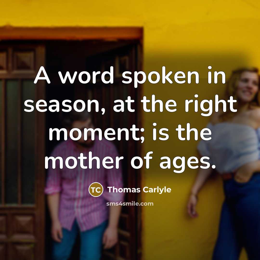“A word spoken in season, at the right moment; is…” quote by Thomas Carlyle