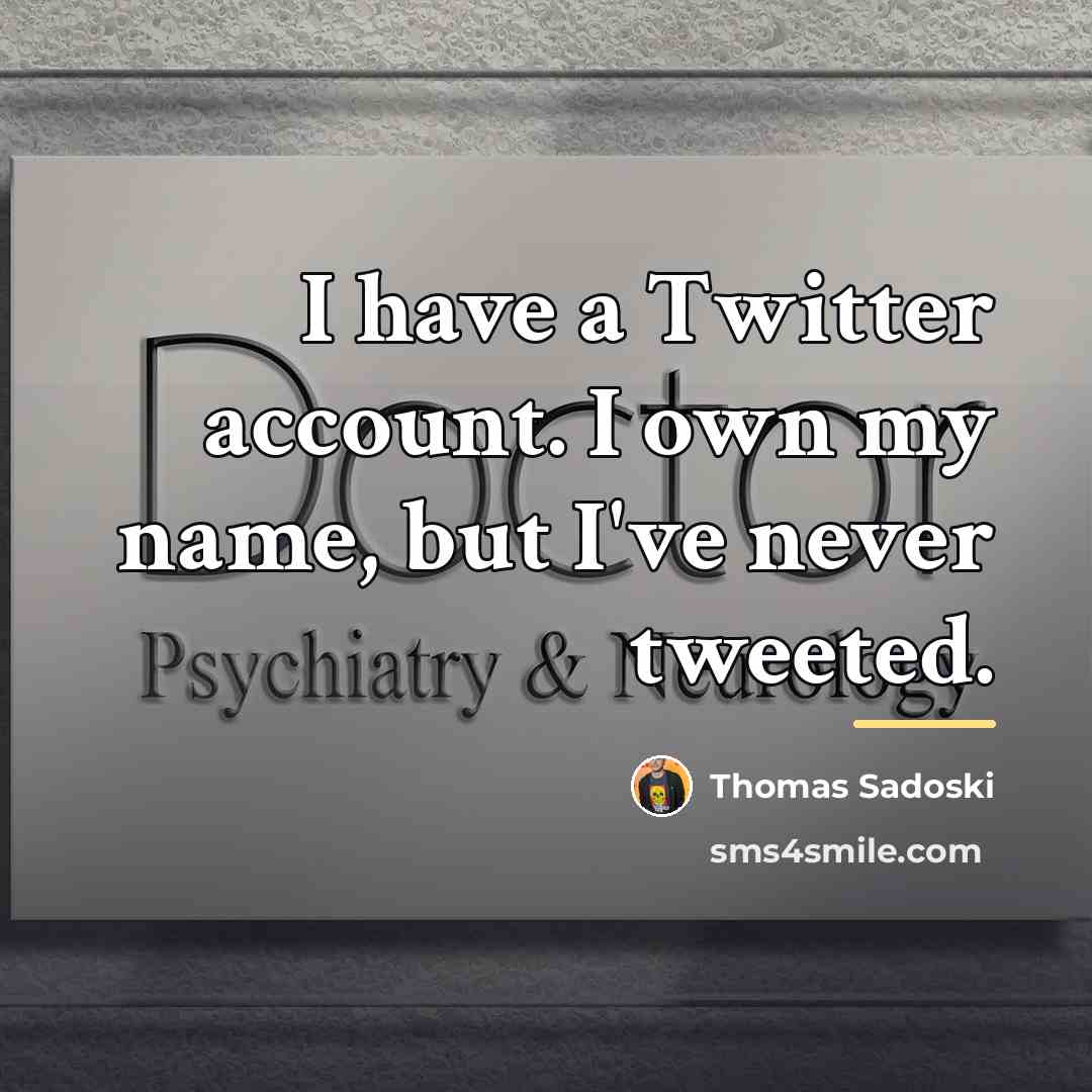 “I have a Twitter account. I own my name, but…” quote by Thomas Sadoski