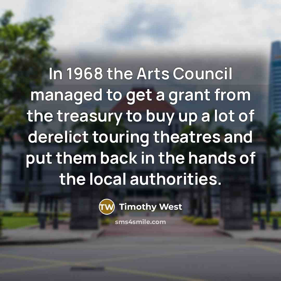 “In 1968 the Arts Council managed to get a grant…” quote by Timothy West