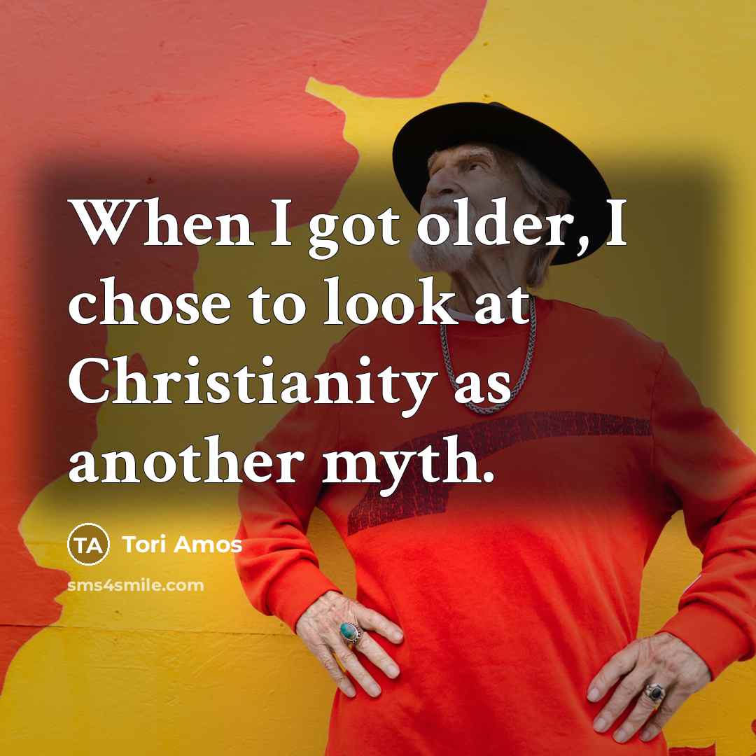 “When I got older, I chose to look at Christianity…” quote by Tori Amos