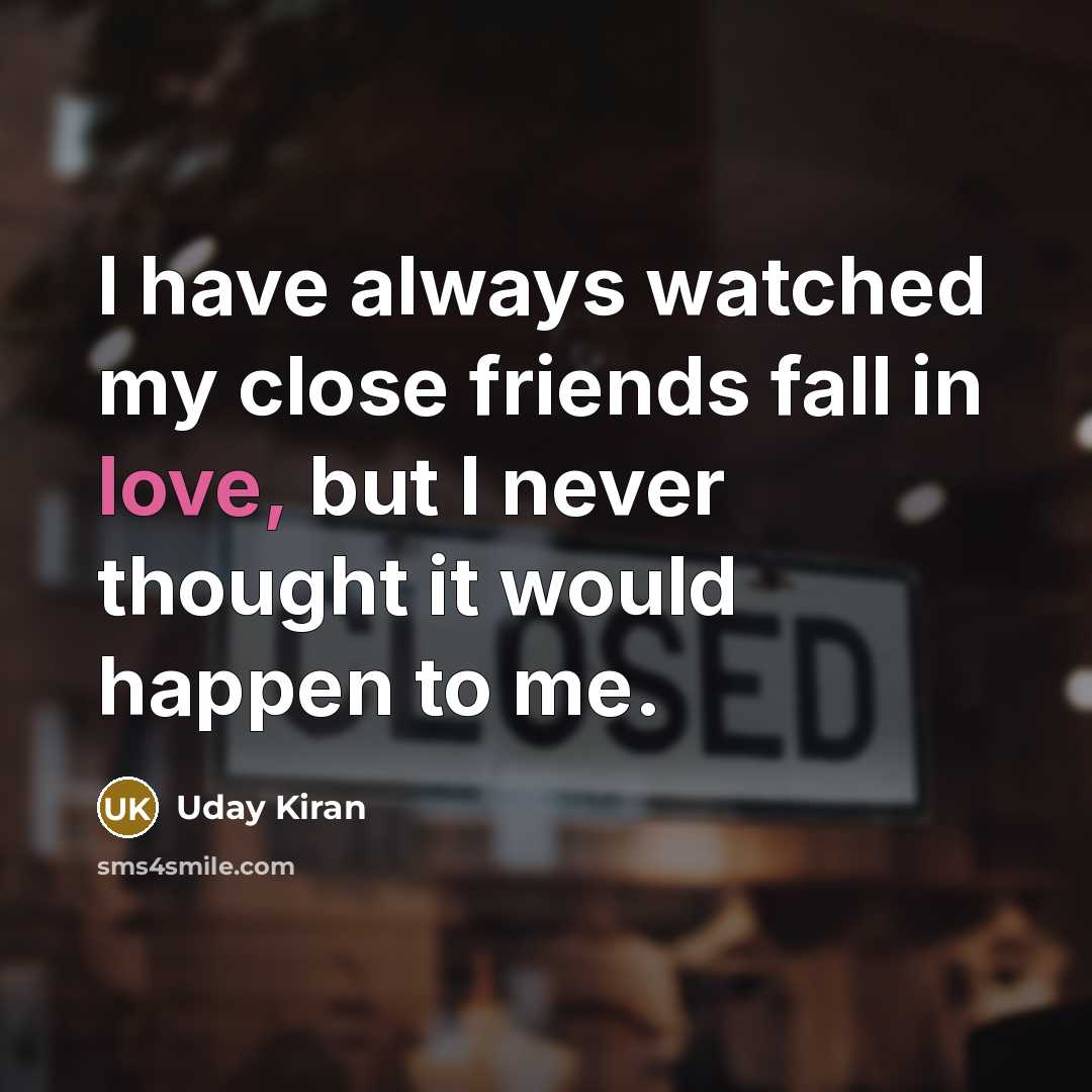 “I have always watched my close friends fall in love,…” quote by Uday Kiran