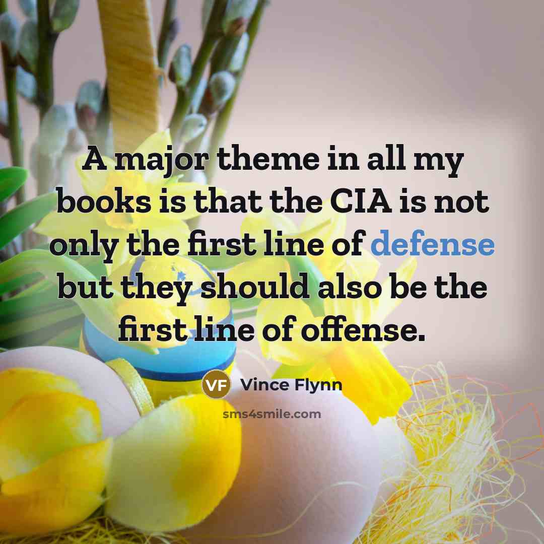 “A major theme in all my books is that the…” quote by Vince Flynn