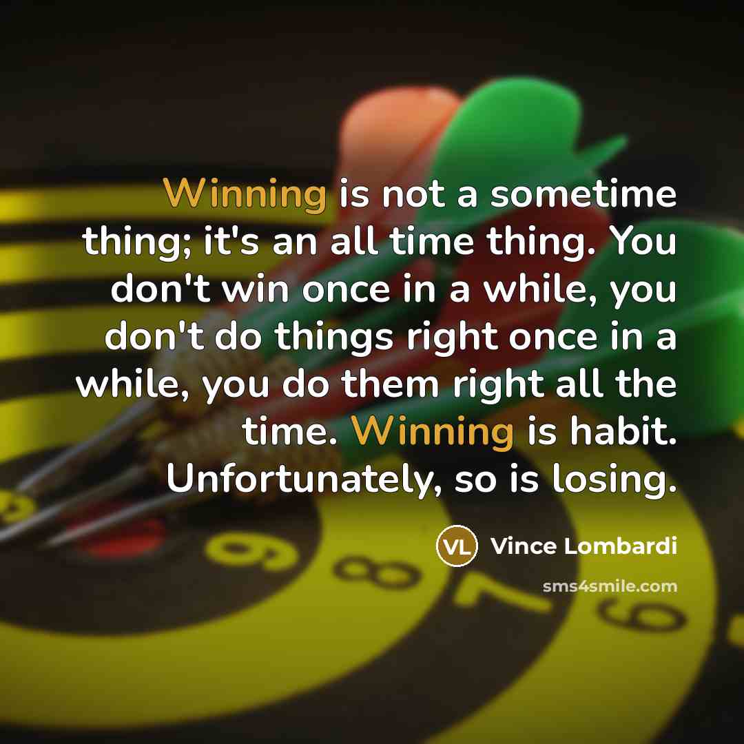 “Winning is not a sometime thing; it's an all time…” quote by Vince Lombardi