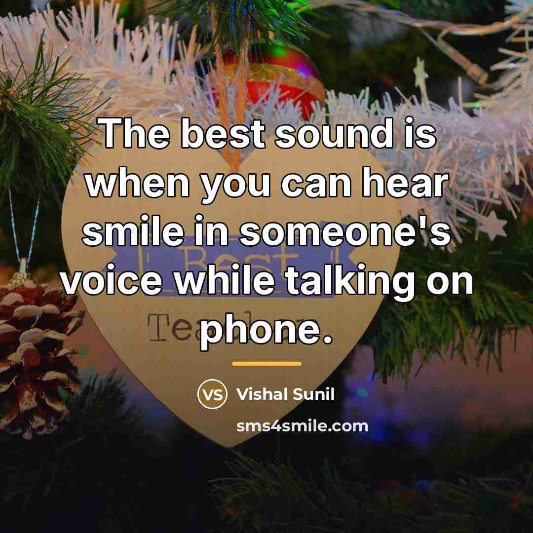 “The best sound is when you can hear smile in…” quote by Anonymous