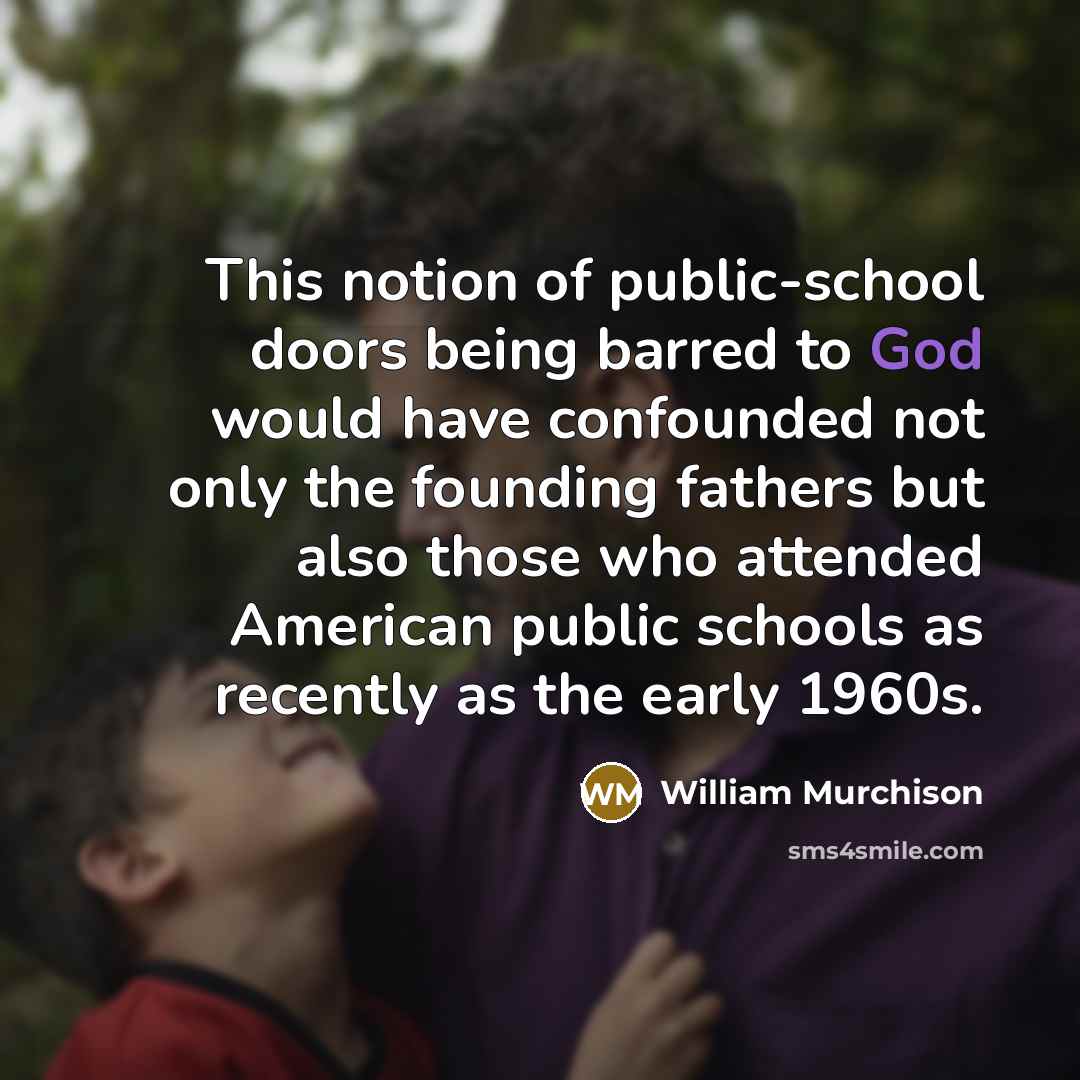 “This notion of public-school doors being barred to God would…” quote by William Murchison