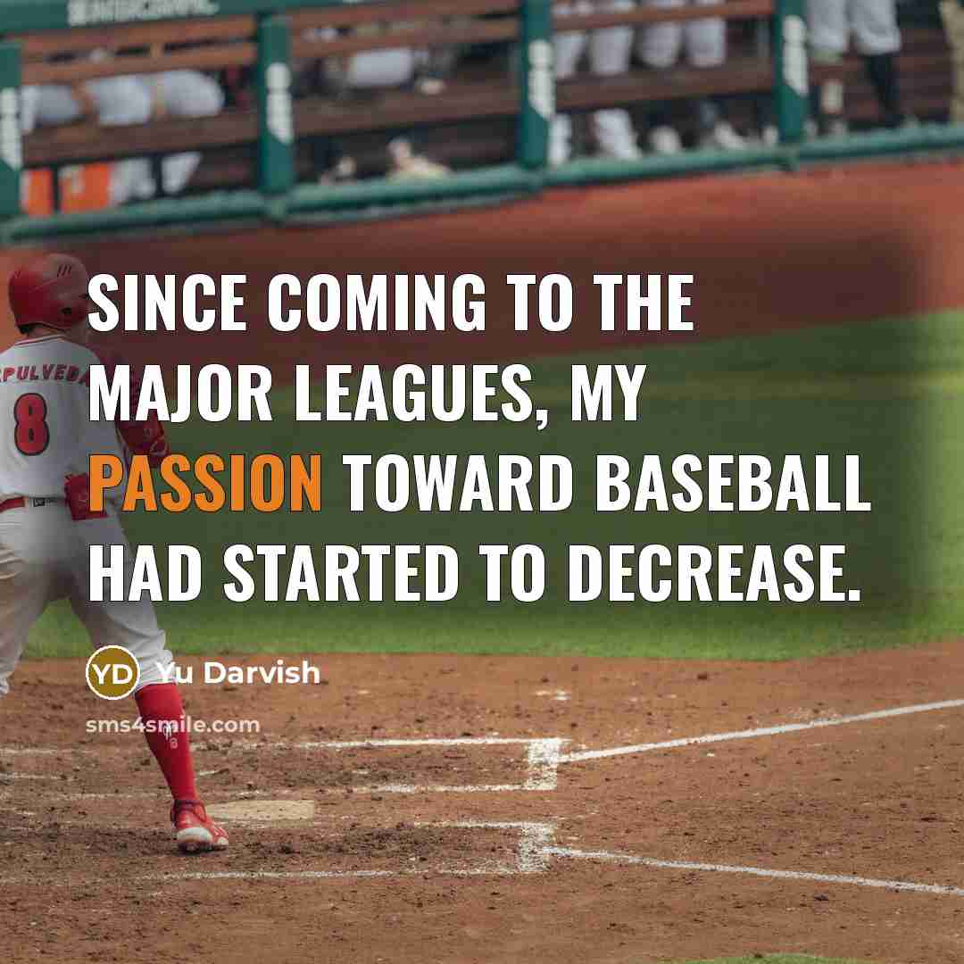 “Since coming to the major leagues, my passion toward baseball…” quote by Yu Darvish