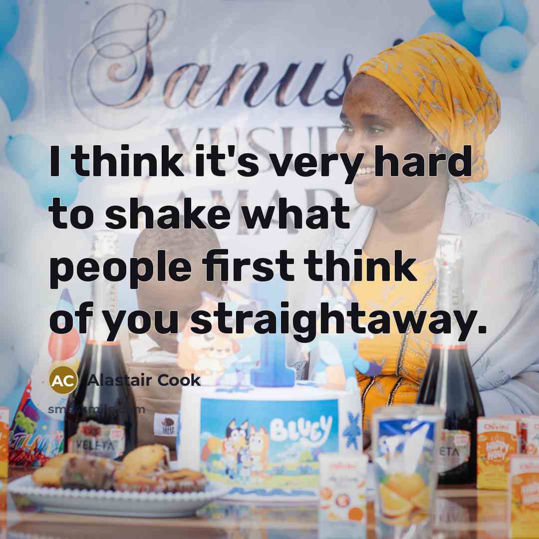 “I think it's very hard to shake what people first…” quote by Alastair Cook