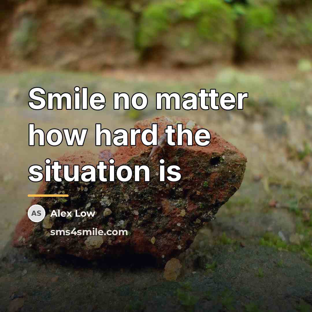 “Smile no matter how hard the situation is…” quote by Alex Low
