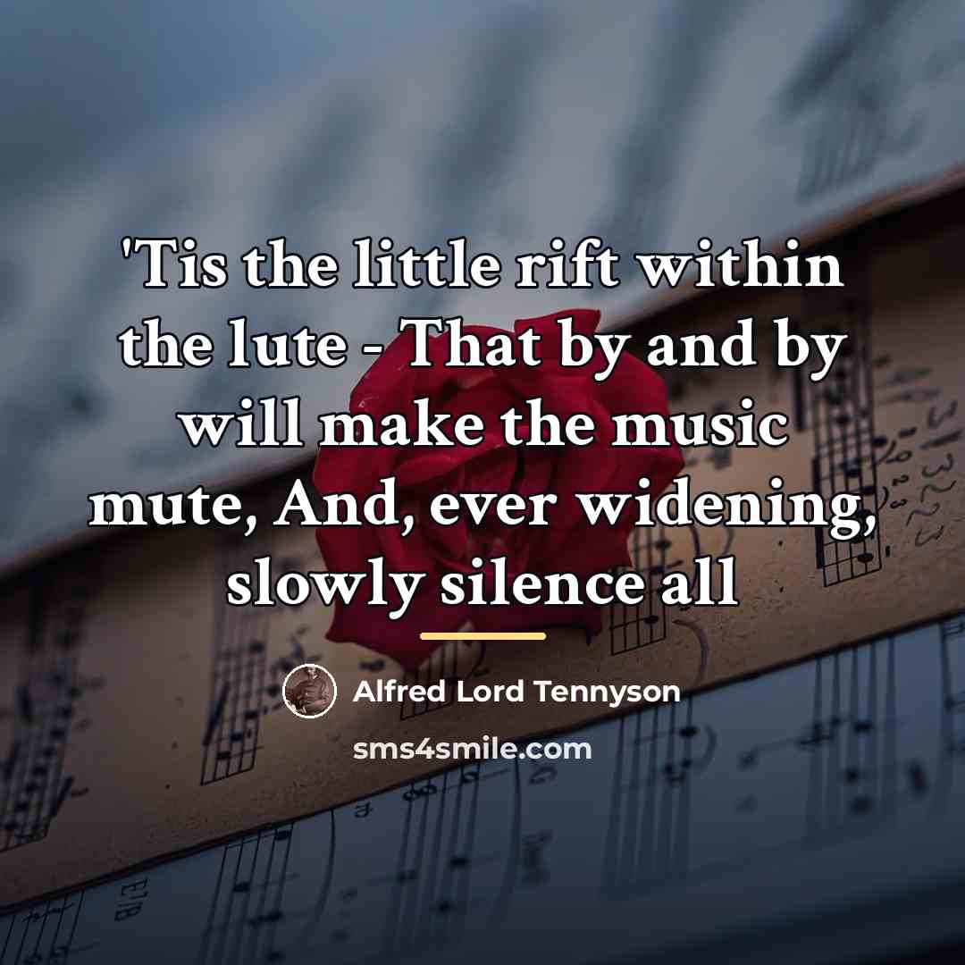 “'Tis the little rift within the lute - That by…” quote by Alfred Lord Tennyson