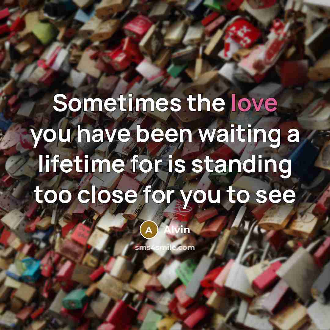 “Sometimes the love you have been waiting a lifetime for…” quote by Alvin