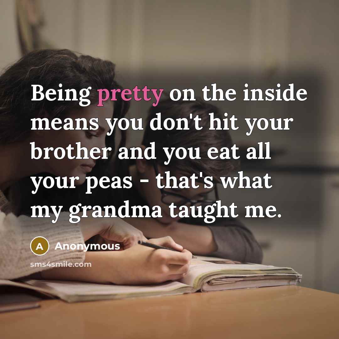 “Being pretty on the inside means you don't hit your…” quote by Anonymous