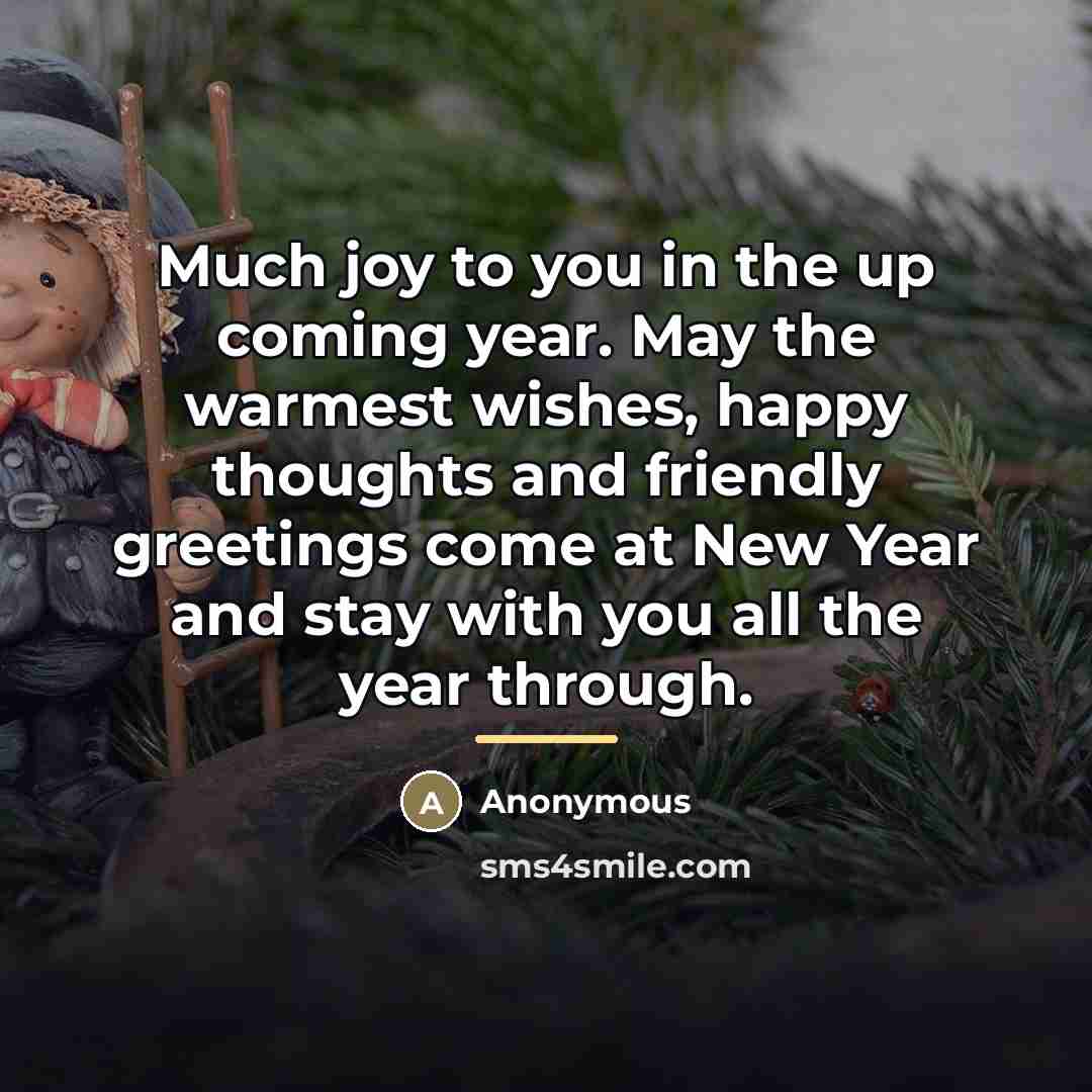 “Much joy to you in the up coming year. May…” quote by Anonymous