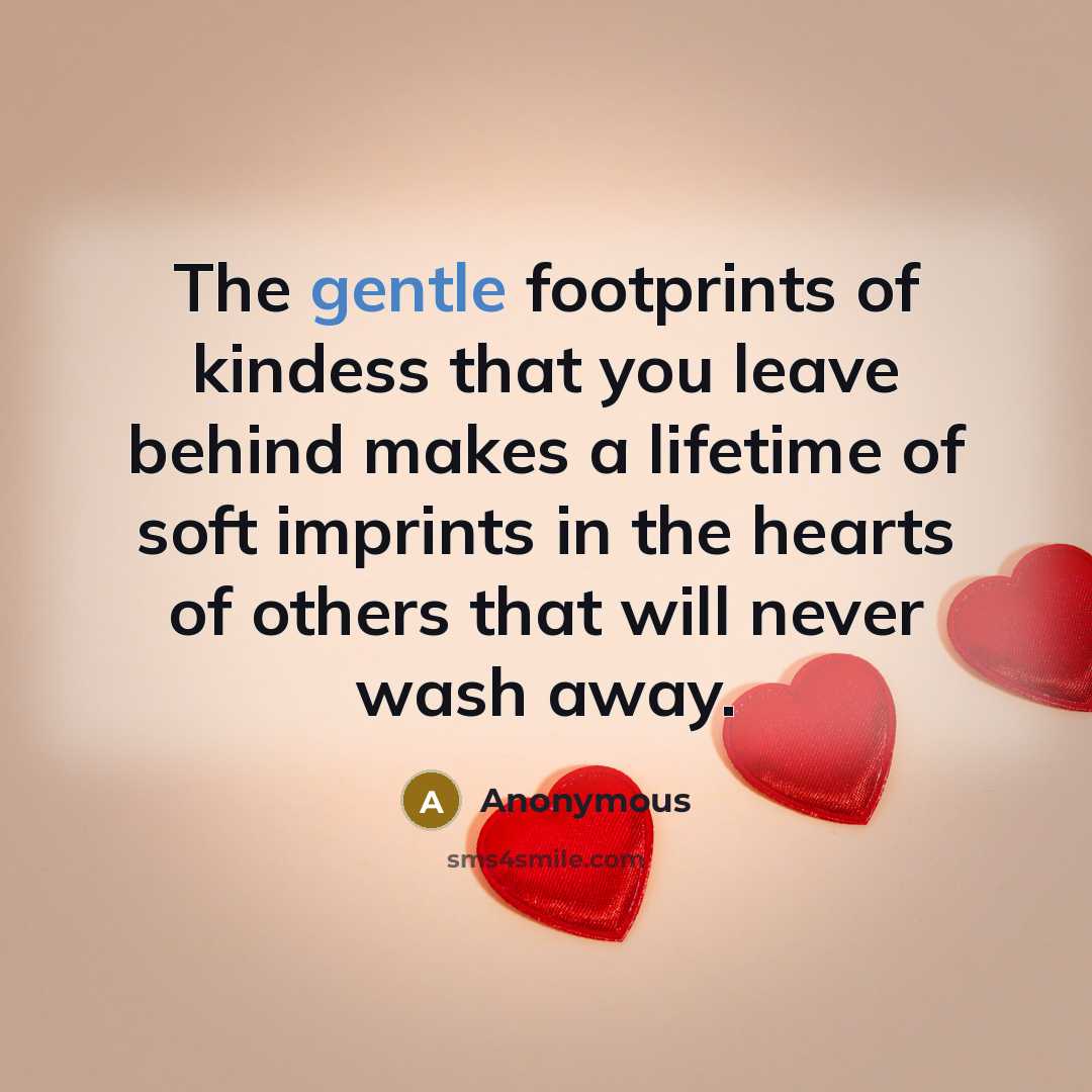 “The gentle footprints of kindess that you leave behind makes…” quote by Anonymous