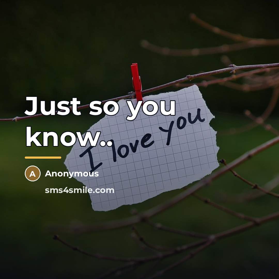 “Just so you know..…” quote by Anonymous