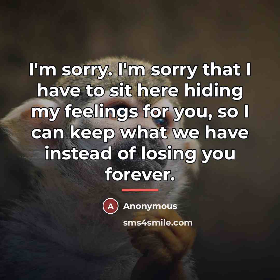 “I'm sorry. I'm sorry that I have to sit here…” quote by Anonymous