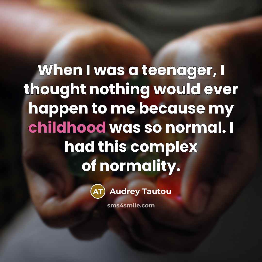 “When I was a teenager, I thought nothing would ever…” quote by Audrey Tautou