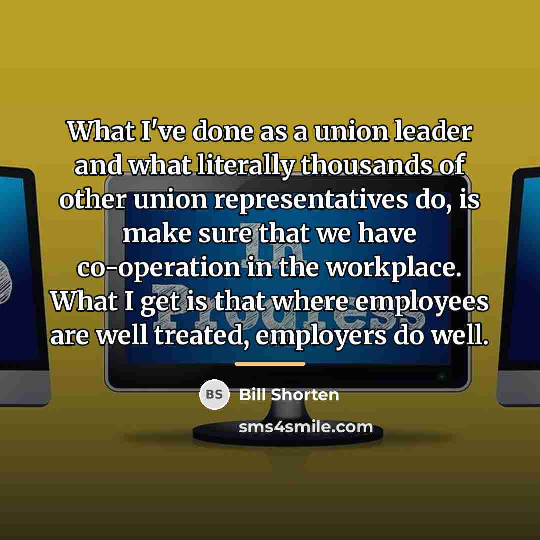 “What I've done as a union leader and what literally…” quote by Bill Shorten