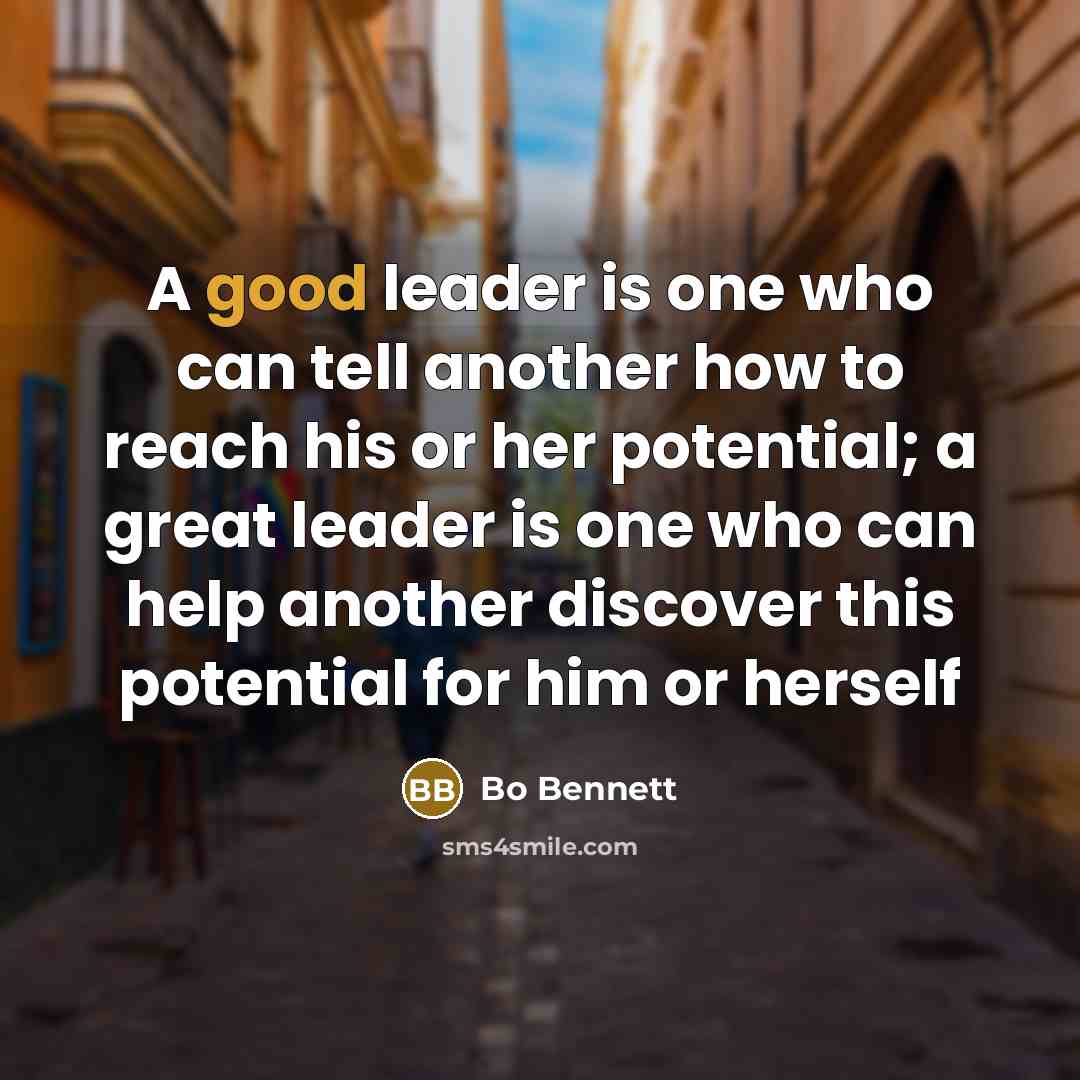 “A good leader is one who can tell another how…” quote by Bo Bennett