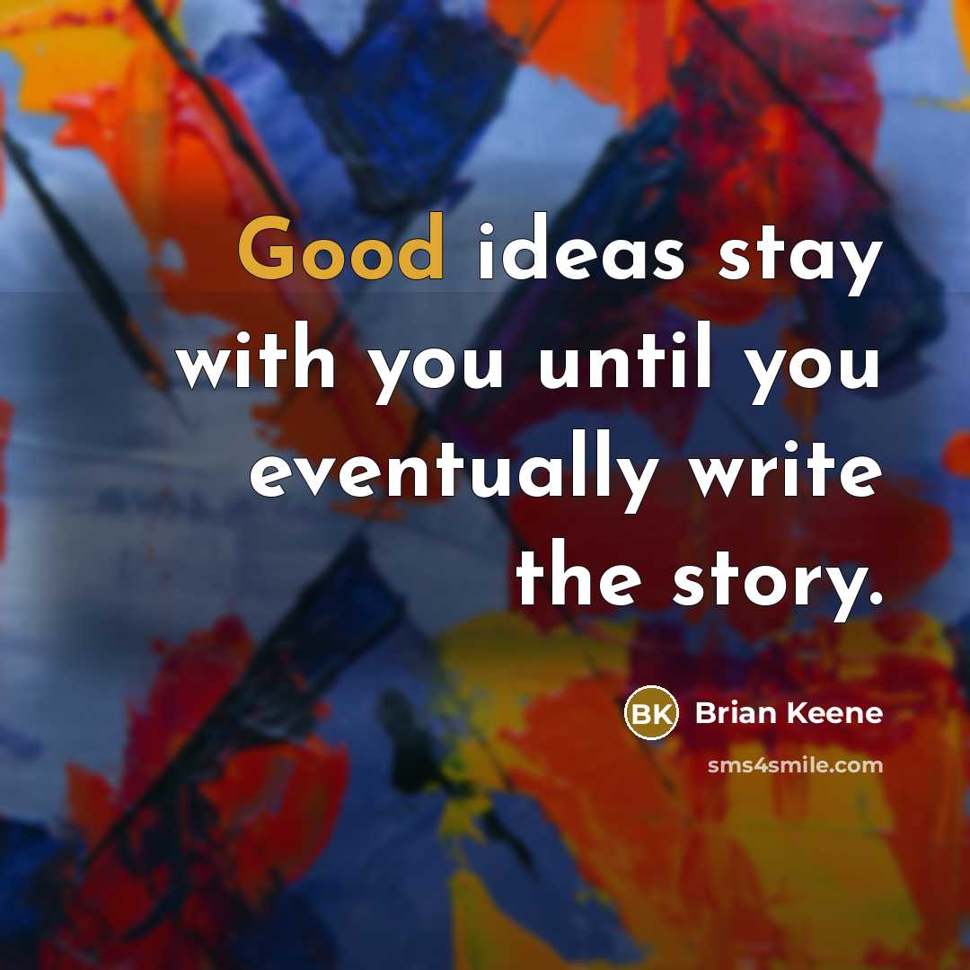 “Good ideas stay with you until you eventually write the…” quote by Brian Keene