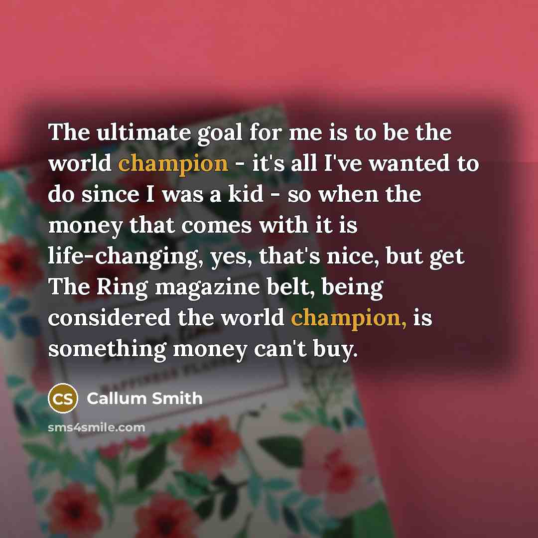 “The ultimate goal for me is to be the world…” quote by Callum Smith