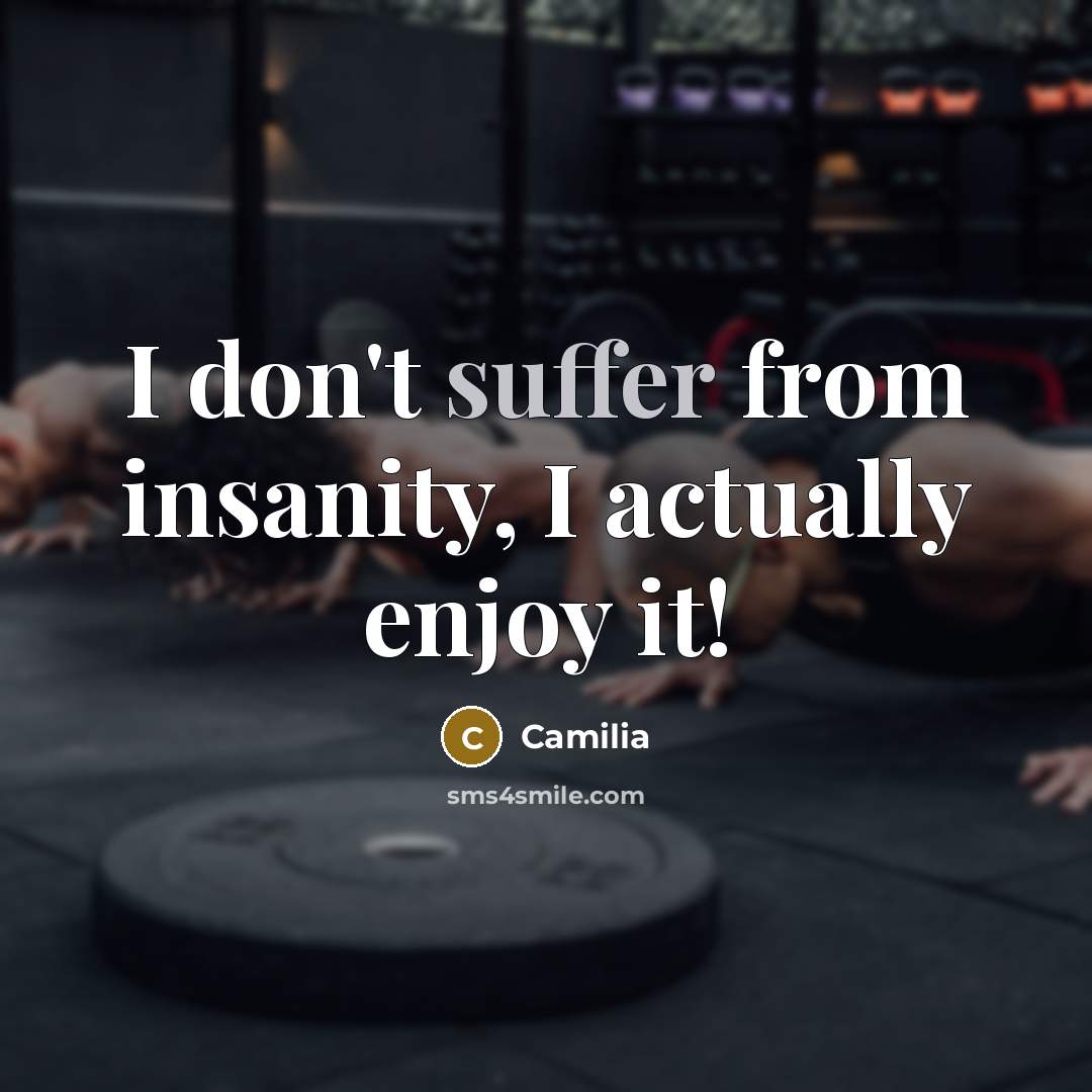 “I don't suffer from insanity, I actually enjoy it!” quote by Camilia