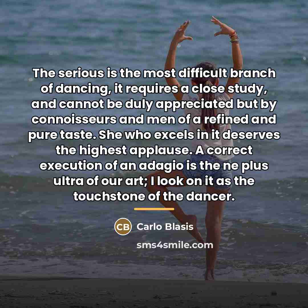 “The serious is the most difficult branch of dancing, it…” quote by Carlo Blasis
