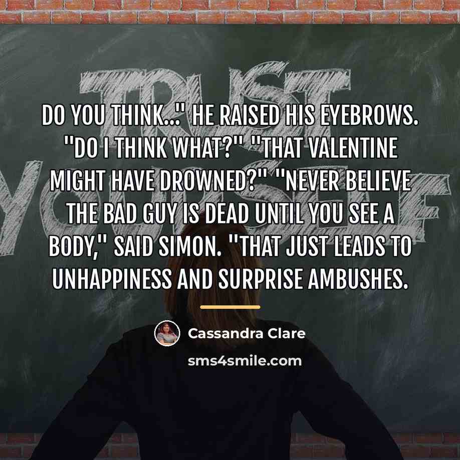 “Do you think…" He raised his eyebrows. "Do I think…” quote by Cassandra Clare