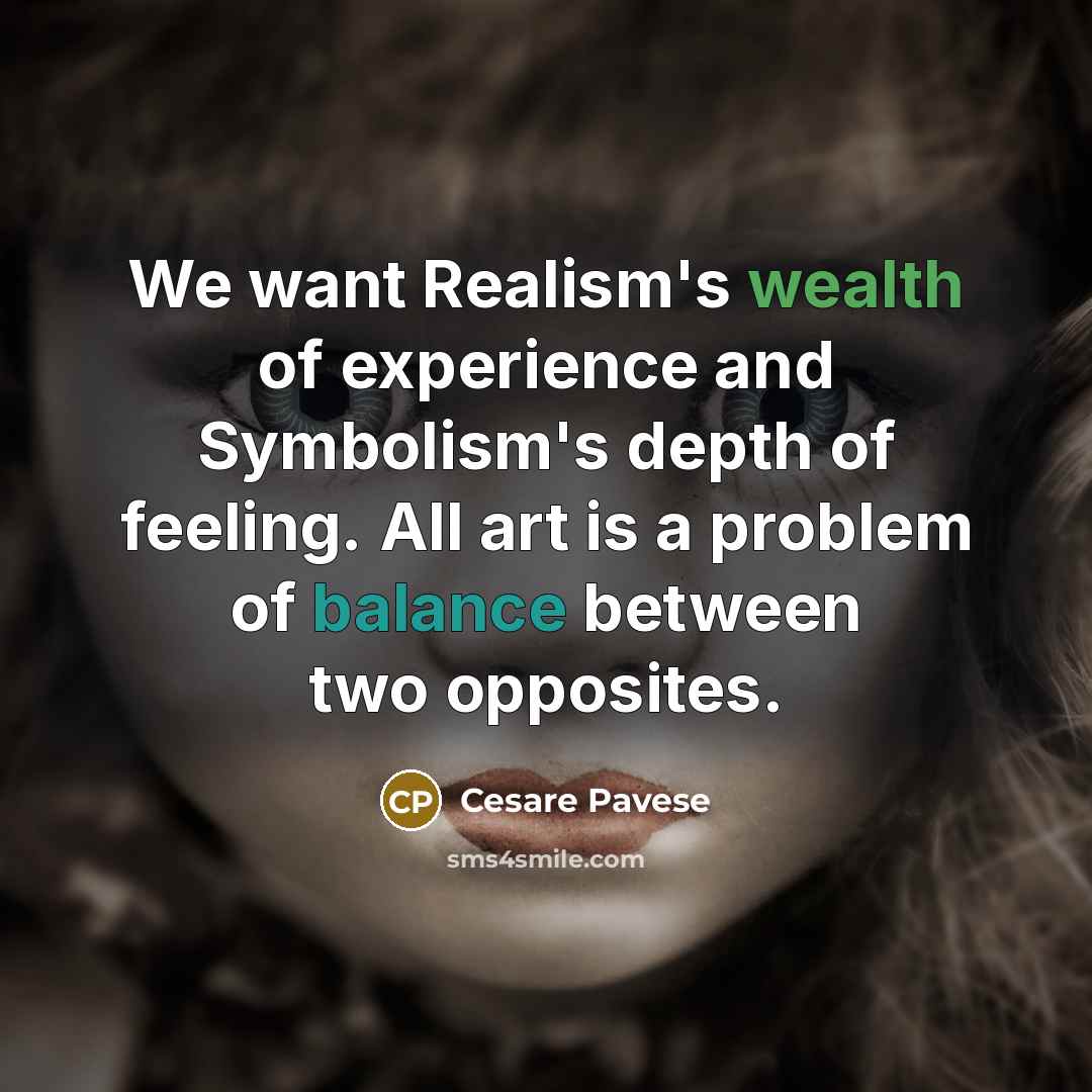 “We want Realism's wealth of experience and Symbolism's depth of…” quote by Cesare Pavese