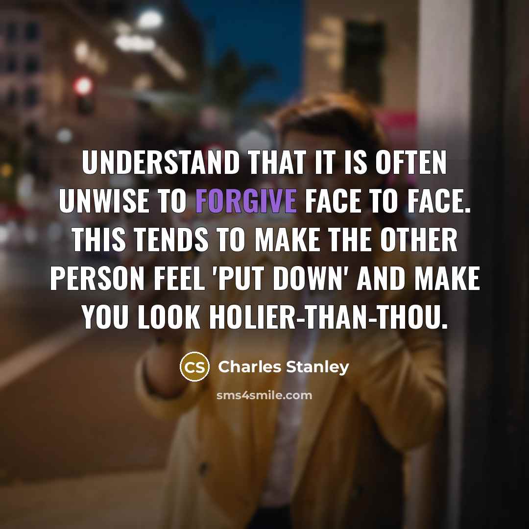 “Understand that it is often unwise to forgive face to…” quote by Charles Stanley