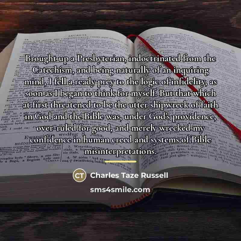 “Brought up a Presbyterian, indoctrinated from the Catechism, and being…” quote by Charles Taze Russell
