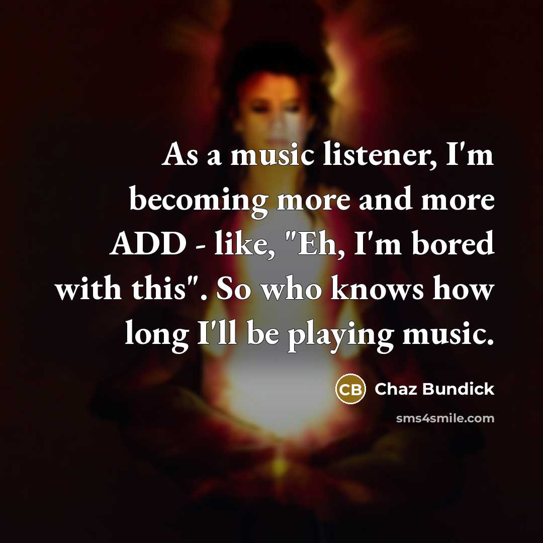 “As a music listener, I'm becoming more and more ADD…” quote by Chaz Bundick