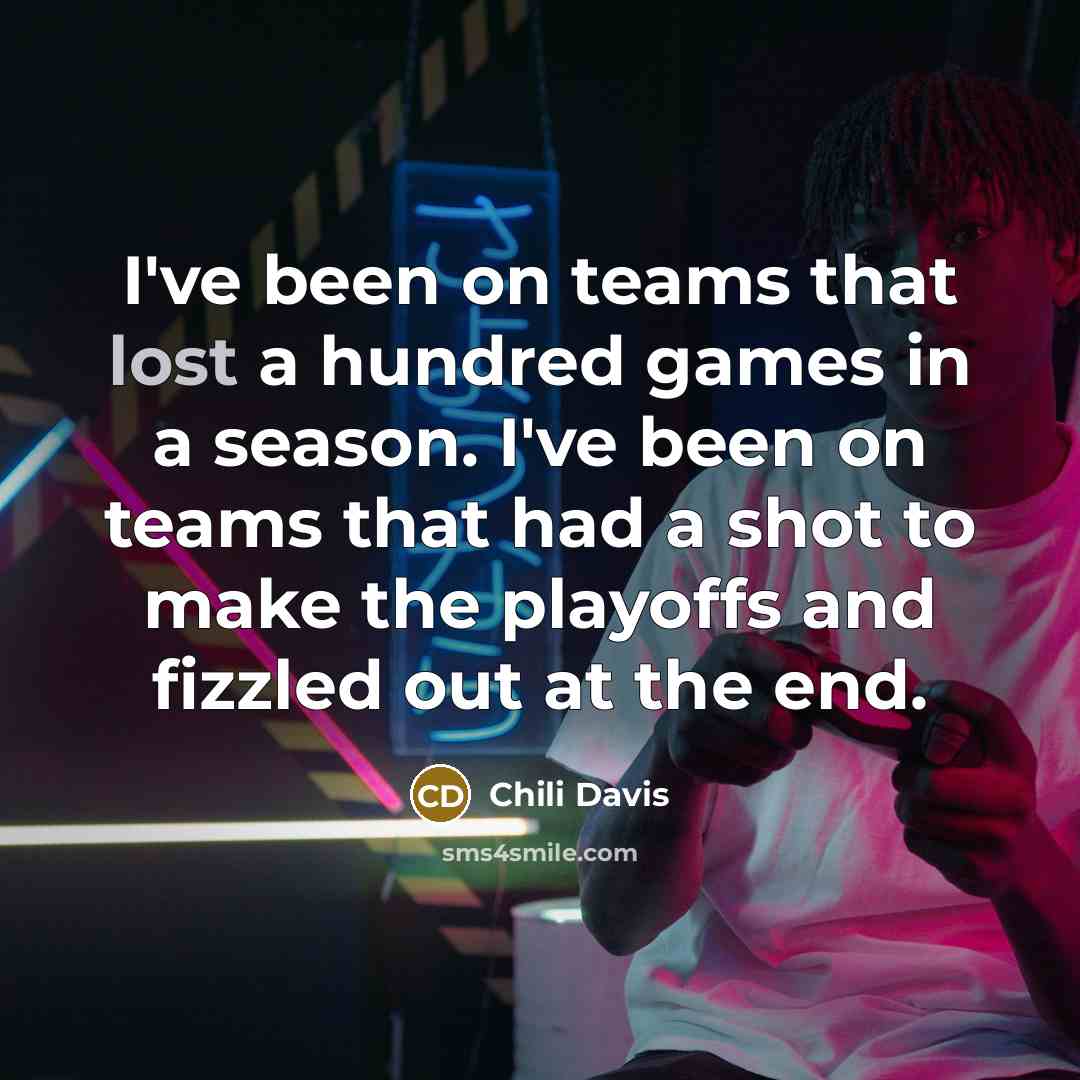 “I've been on teams that lost a hundred games in…” quote by Chili Davis